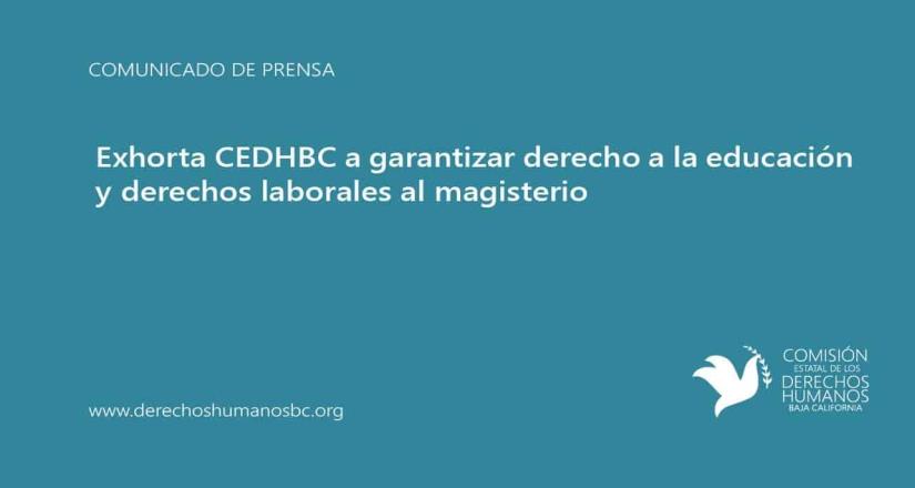 Exhorta CEDHBC a garantizar derecho a la educación y derechos laborales al magisterio