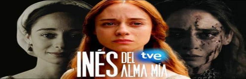 Televisión Española estrena la ficción histórica “Inés del Alma Mía”