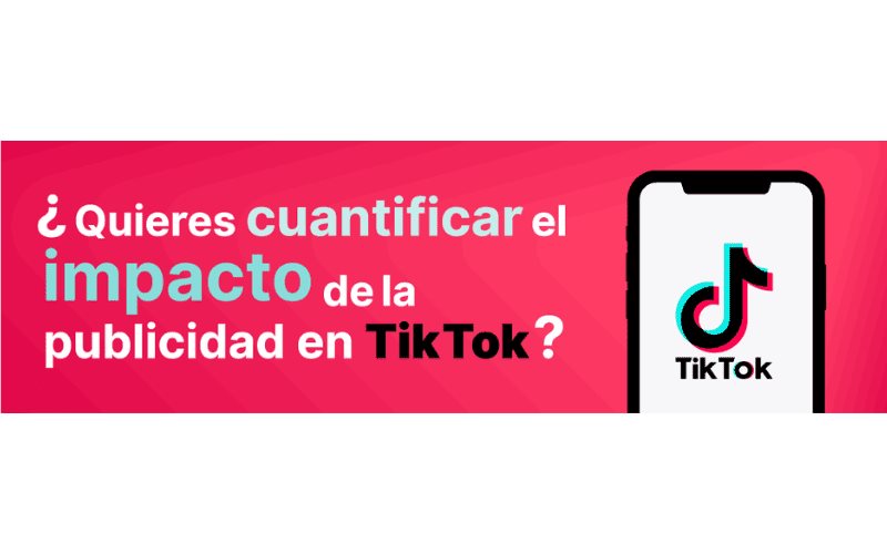 ¿Quieres cuantificar el impacto de la publicidad en TikTok?