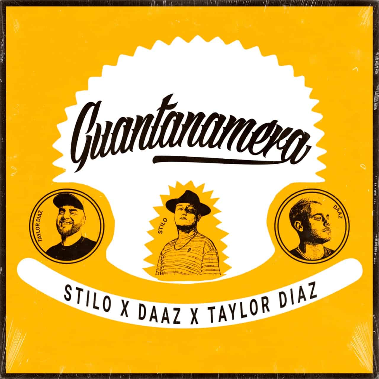 Stilo, DAAZ y Taylor Díaz nos invitan a bailar y a gozar al ritmo de “Guantanamera” su nuevo sencillo.
