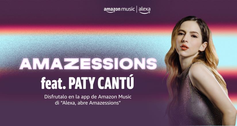 Amazessions: Paty Cantú te hará sentir en primera fila