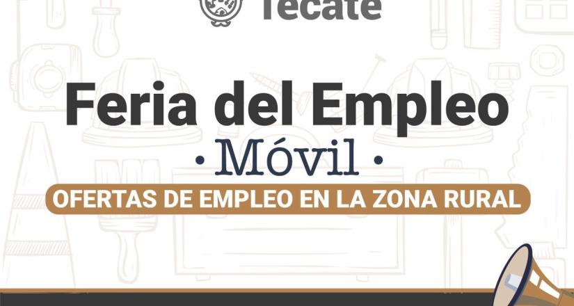 Gobierno de Tecate invita ciudadanos de zona rural a sumarse a Feria de Empleo Movil