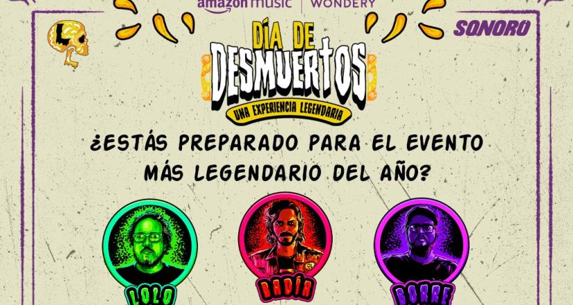 Amazon Music, Wondery+ y Sonoro presentan Día de Desmuertos del podcast Leyendas Legandarias, una experiencia Legendaria nunca antes vista en la Ciudad de México.
