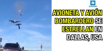Avioneta y avión bombardero se estrellan en Dallas, USA