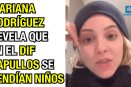 Mariana Rodríguez revela que en el DIF Capullos se vendían niños