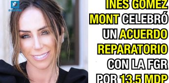Inés Gómez Mont celebró un acuerdo reparatorio con la FGR por 13.5 mdp.