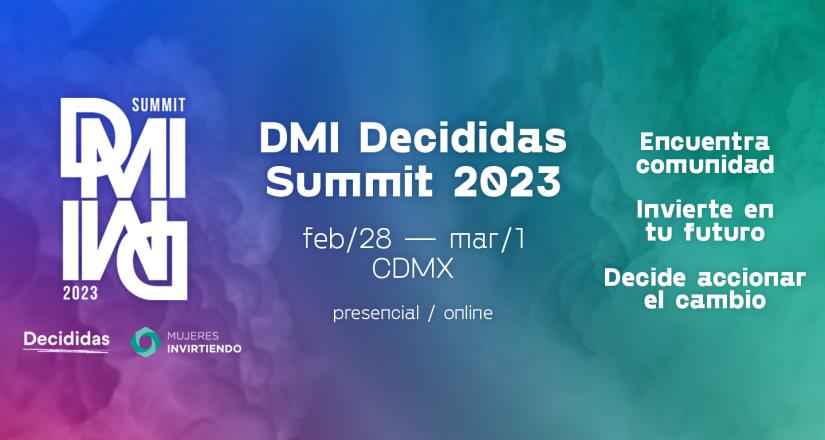 DMI Decididas Summit 2023: Decido invertir en mí reunirá por primera vez a 300 mujeres líderes de diversas industrias en la Latinoamérica