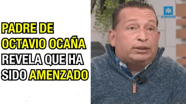 Padre de Octavio Ocaña revela que ha sido amenazada.