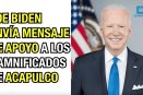Joe Biden envía mensaje a los damnificados de Acapulco.