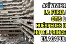 Así vivieron la furia de Otis los huéspedes del hotel Princess en Acapulco.