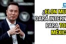 ¿Elon Musk dará internet a todo México?