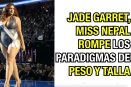 Jade Garrett, Miss Nepal rompe los paradigmas de peso y talla.