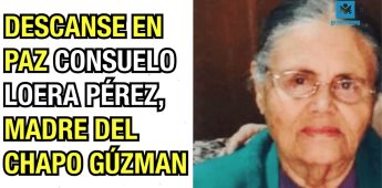 Descanse en paz Consuelo Loera Pérez, madre de El Chapo Guzmán.