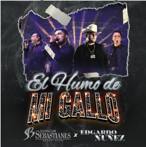 Banda Los Sebastianes de Saúl Plata lanza el sencillo El Humo de Mi Gallo, con la colaboración de Edgardo Núñez