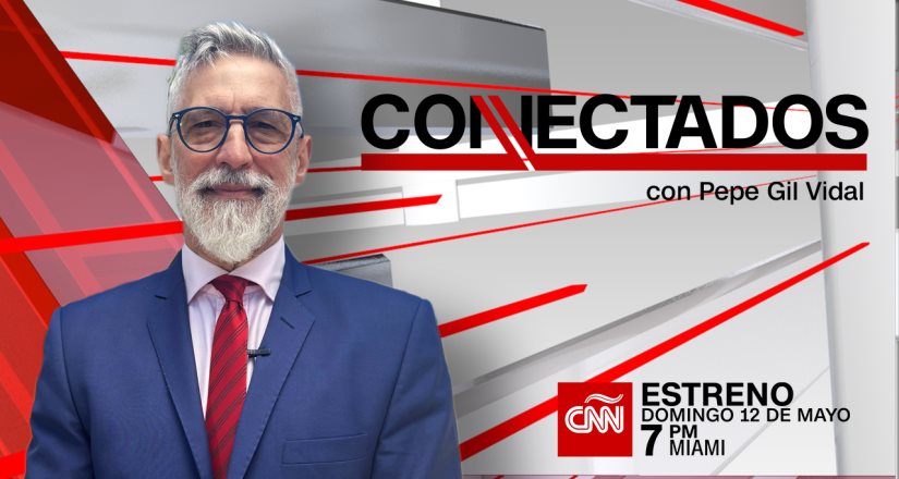 CNN en Español presenta el nuevo ciclo de Conectados bajo la conducción de Pepe Gil Vidal