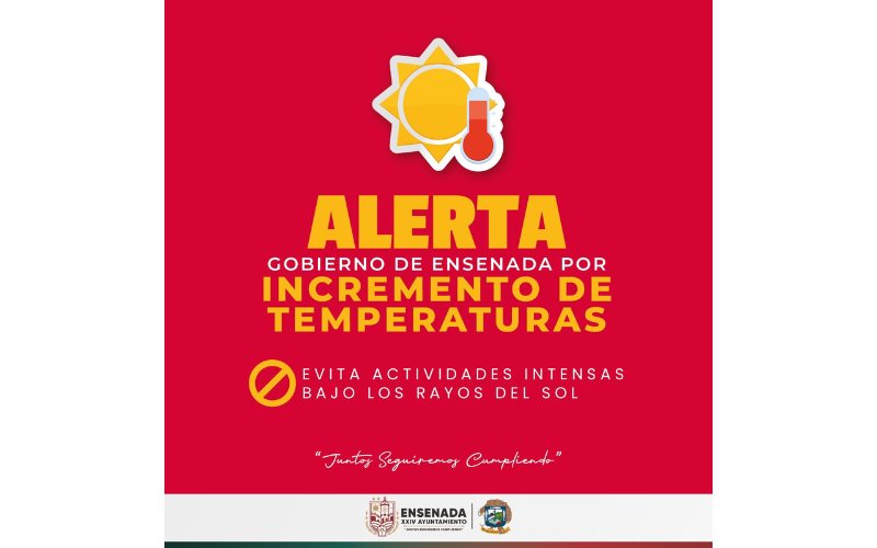 Alerta Gobierno de Ensenada por incremento en temperaturas; superarán los 34°C